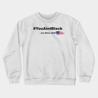 # You Aint Black Mugs, T-shirt, Sticker, Pin Crewneck Sweatshirt